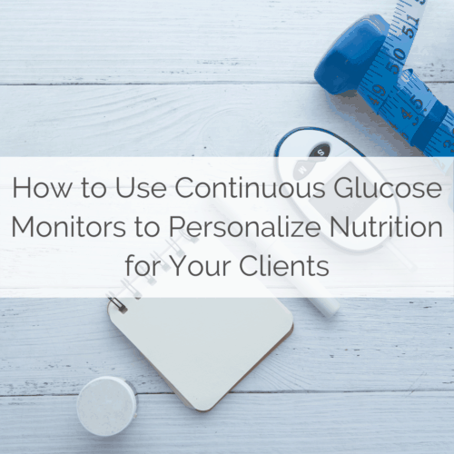 Using Continuous Glucose Monitors to Personalize