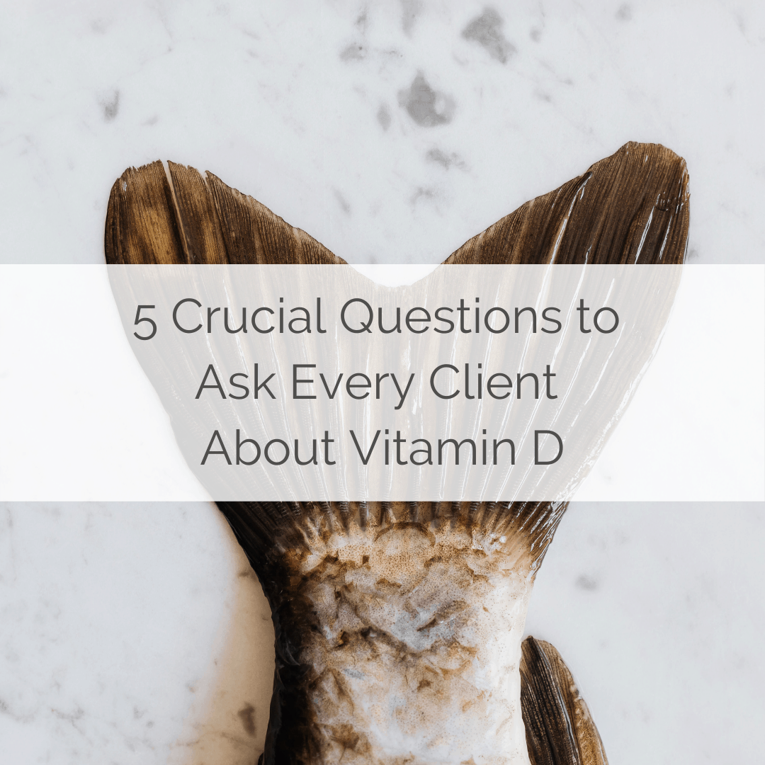 5 crucial questions to ask every client about vitamin D