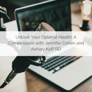 a conversation with Jennifer Cohen and Ashley Koff RD